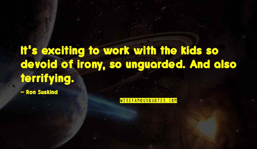 Meggondolatlan Angolul Quotes By Ron Suskind: It's exciting to work with the kids so
