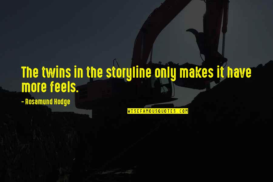 Meggyes S Ti Quotes By Rosamund Hodge: The twins in the storyline only makes it Meggyes S Ti Quotes By Rosamund Hodge: The twins in the storyline only makes it