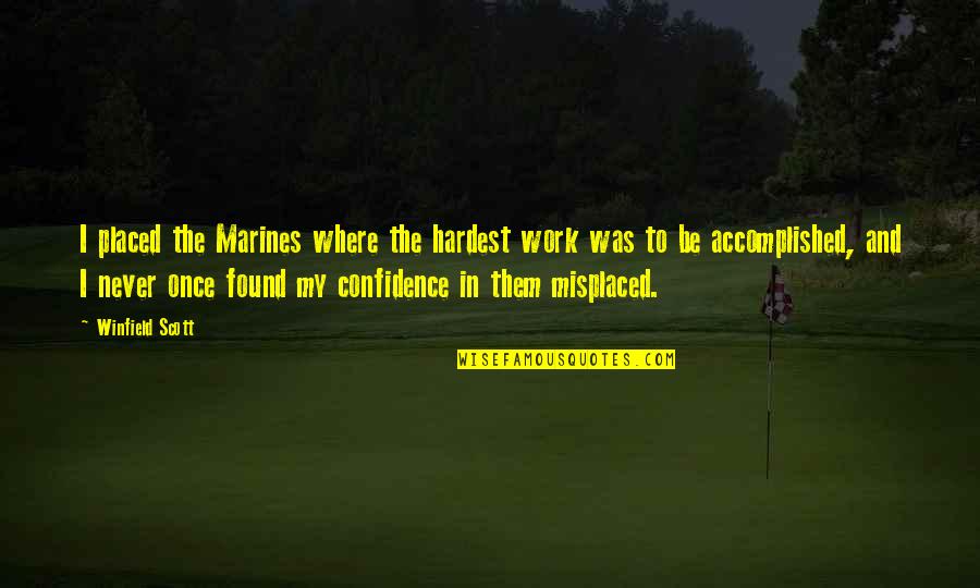 Meghan King Edmonds Quotes By Winfield Scott: I placed the Marines where the hardest work Meghan King Edmonds Quotes By Winfield Scott: I placed the Marines where the hardest work
