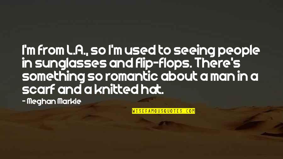 Meghan's Quotes By Meghan Markle: I'm from L.A., so I'm used to seeing Meghan's Quotes By Meghan Markle: I'm from L.A., so I'm used to seeing