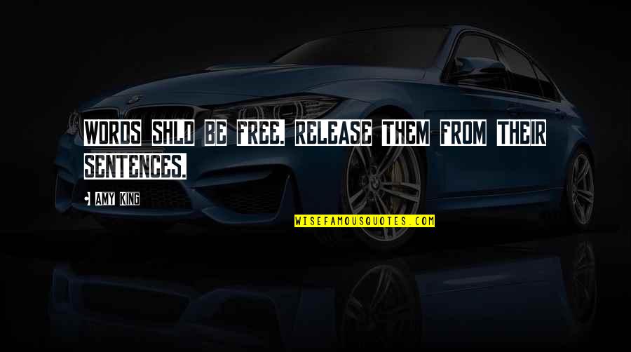 Meghdoot Quotes By Amy King: WORDS SHLD BE FREE. RELEASE THEM FROM THEIR