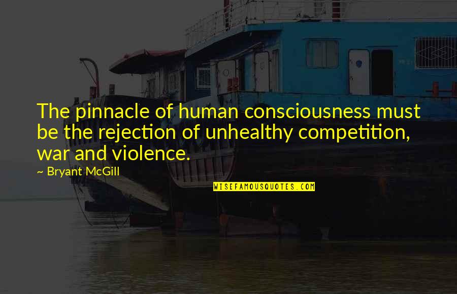 Megherbi Nadera Quotes By Bryant McGill: The pinnacle of human consciousness must be the