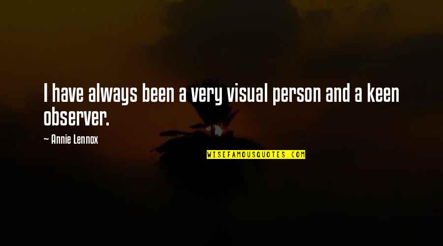 Meghraj International Quotes By Annie Lennox: I have always been a very visual person Meghraj International Quotes By Annie Lennox: I have always been a very visual person