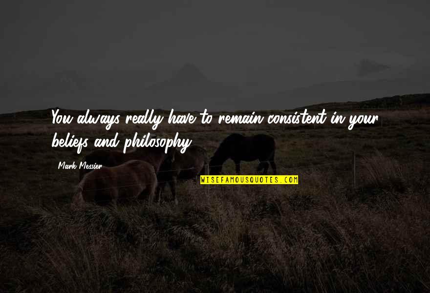 Meghraj Shrimali Quotes By Mark Messier: You always really have to remain consistent in