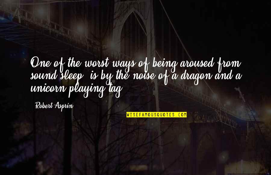 Megibow Kohn Quotes By Robert Asprin: One of the worst ways of being aroused Megibow Kohn Quotes By Robert Asprin: One of the worst ways of being aroused