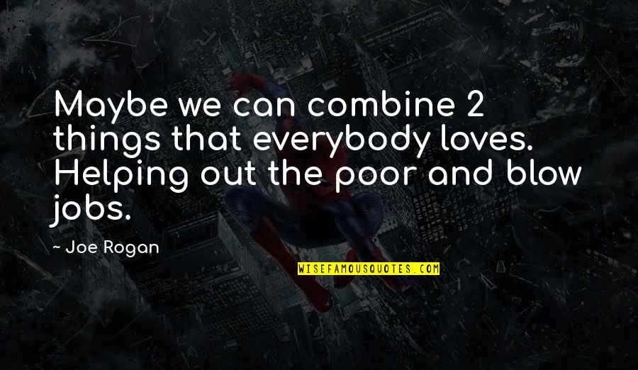 Meginniss Quotes By Joe Rogan: Maybe we can combine 2 things that everybody