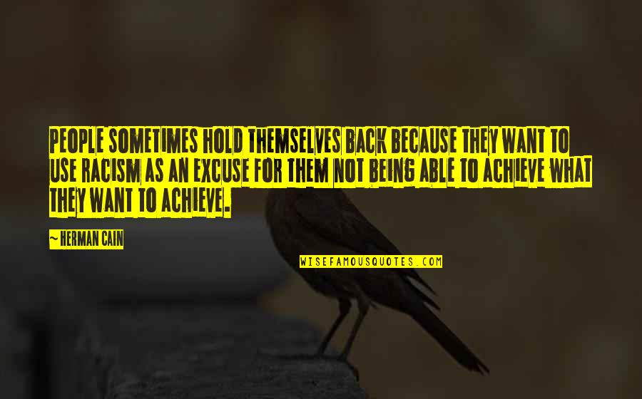 Meginords Poe Quotes By Herman Cain: People sometimes hold themselves back because they want Meginords Poe Quotes By Herman Cain: People sometimes hold themselves back because they want