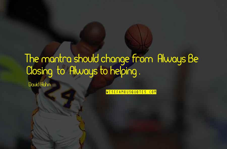 Meglios Newtown Quotes By David Hahn: The mantra should change from 'Always Be Closing'