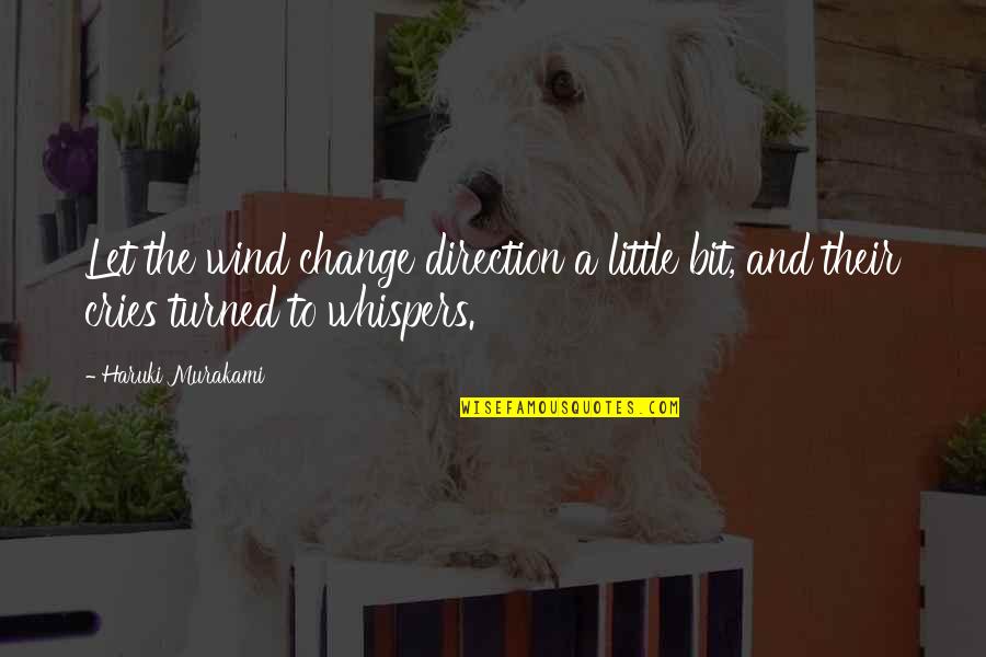 Megodata Quotes By Haruki Murakami: Let the wind change direction a little bit,