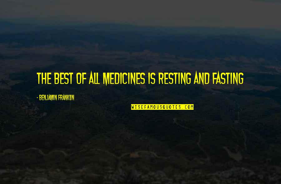 Megonky Quotes By Benjamin Franklin: The best of all medicines is resting and