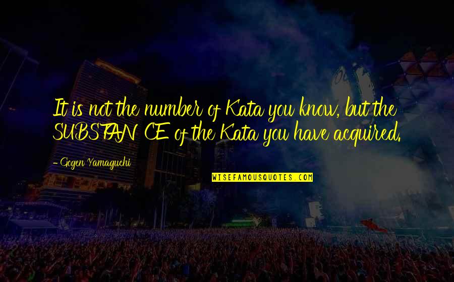 Megt Rt Nt Quotes By Gogen Yamaguchi: It is not the number of Kata you
