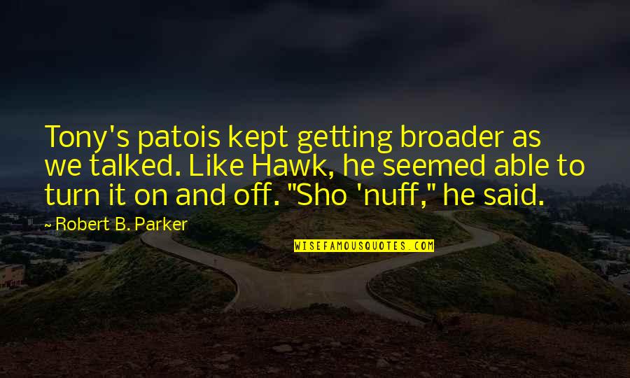 Megyesi Hangszer Quotes By Robert B. Parker: Tony's patois kept getting broader as we talked.