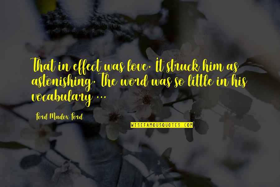 Mehani Quotes By Ford Madox Ford: That in effect was love. It struck him Mehani Quotes By Ford Madox Ford: That in effect was love. It struck him