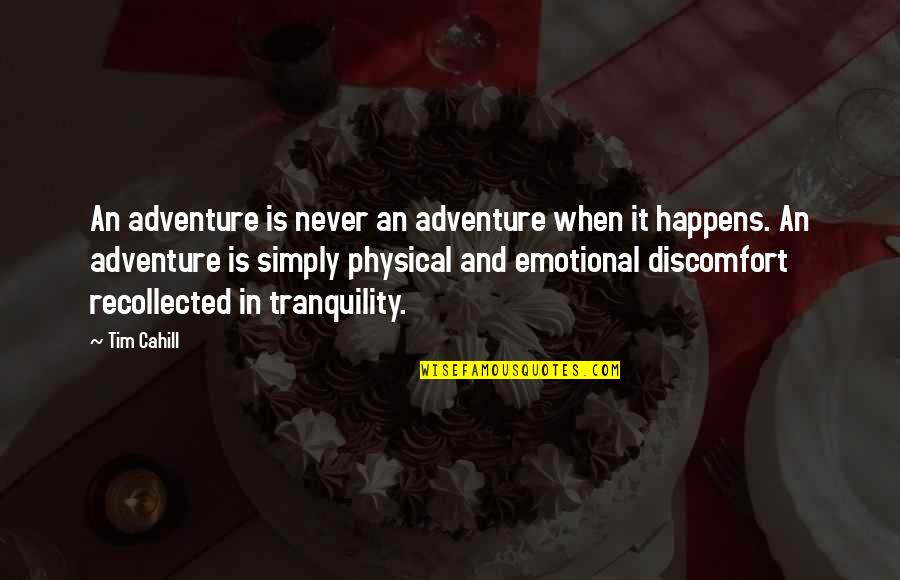 Mehanizam Misicne Quotes By Tim Cahill: An adventure is never an adventure when it Mehanizam Misicne Quotes By Tim Cahill: An adventure is never an adventure when it