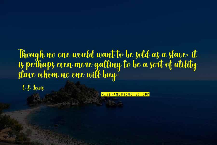 Mehau Quotes By C.S. Lewis: Though no one would want to be sold