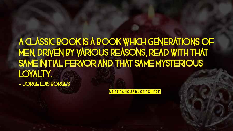 Mehedi Digain Quotes By Jorge Luis Borges: A classic book is a book which generations Mehedi Digain Quotes By Jorge Luis Borges: A classic book is a book which generations