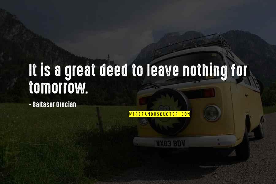 Mehedin I Quotes By Baltasar Gracian: It is a great deed to leave nothing