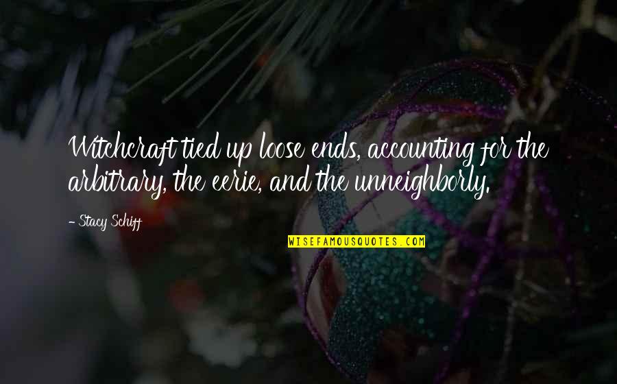 Mehedin I Quotes By Stacy Schiff: Witchcraft tied up loose ends, accounting for the