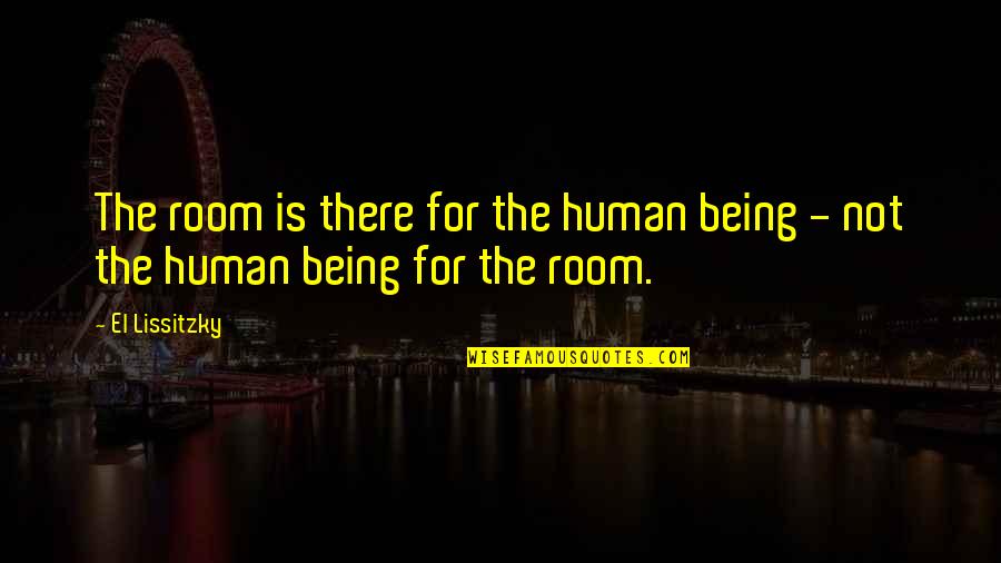 Mehernosh Amroli Quotes By El Lissitzky: The room is there for the human being