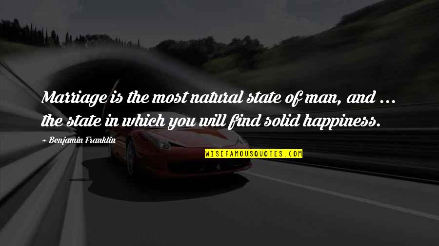Mehler Germany Quotes By Benjamin Franklin: Marriage is the most natural state of man,