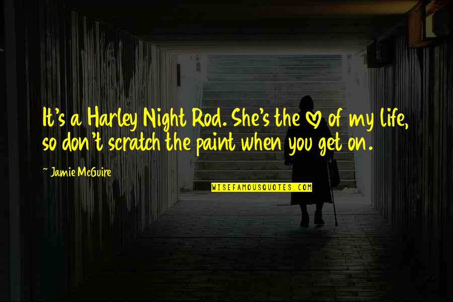 Mehler Hagestrom Quotes By Jamie McGuire: It's a Harley Night Rod. She's the love Mehler Hagestrom Quotes By Jamie McGuire: It's a Harley Night Rod. She's the love