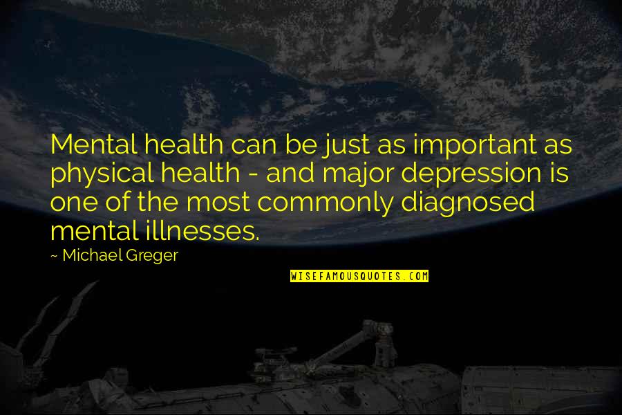 Mehler Hagestrom Quotes By Michael Greger: Mental health can be just as important as