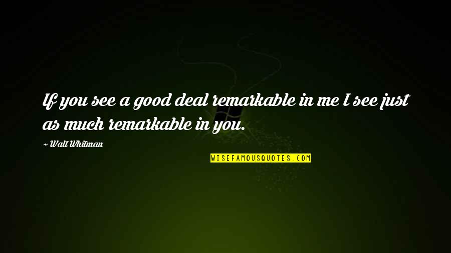 Mehlinger 1995 Quotes By Walt Whitman: If you see a good deal remarkable in