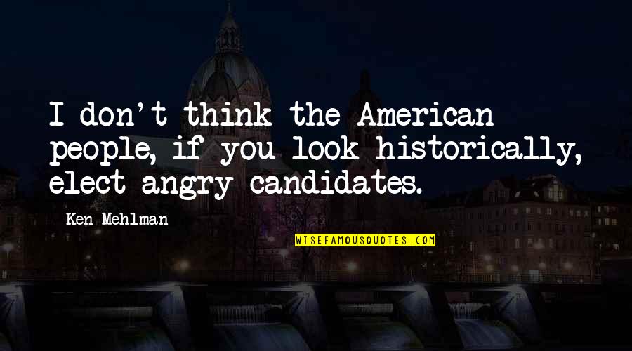 Mehlman Quotes By Ken Mehlman: I don't think the American people, if you