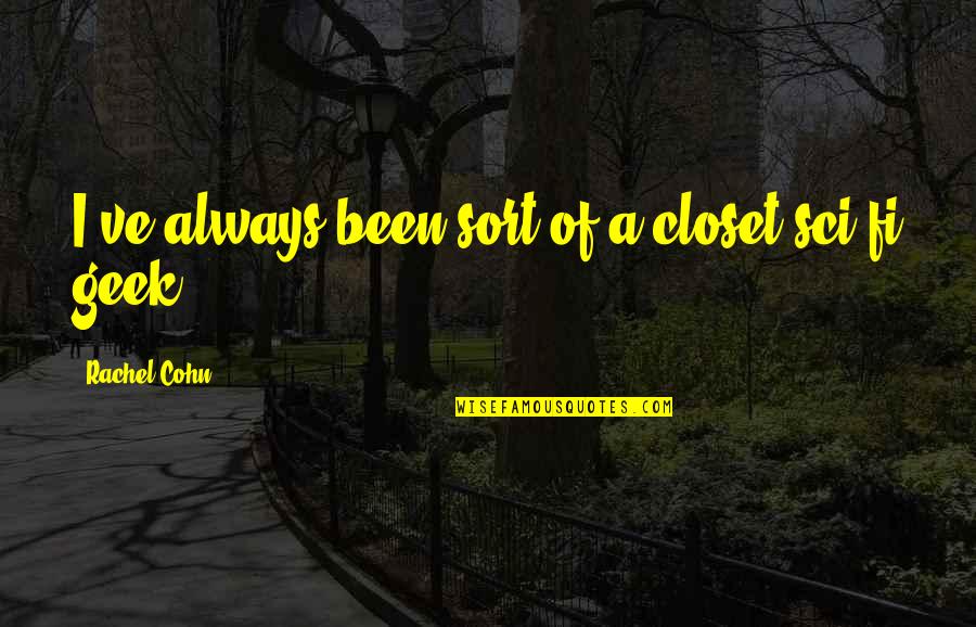Mehman Shayari Pinterest Quotes By Rachel Cohn: I've always been sort of a closet sci-fi Mehman Shayari Pinterest Quotes By Rachel Cohn: I've always been sort of a closet sci-fi
