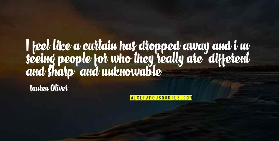 Mehmedalija Osmic Quotes By Lauren Oliver: I feel like a curtain has dropped away Mehmedalija Osmic Quotes By Lauren Oliver: I feel like a curtain has dropped away