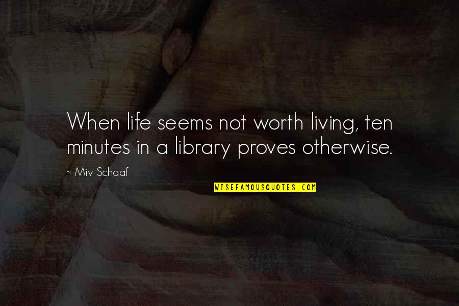Mehmedalija Osmic Quotes By Miv Schaaf: When life seems not worth living, ten minutes