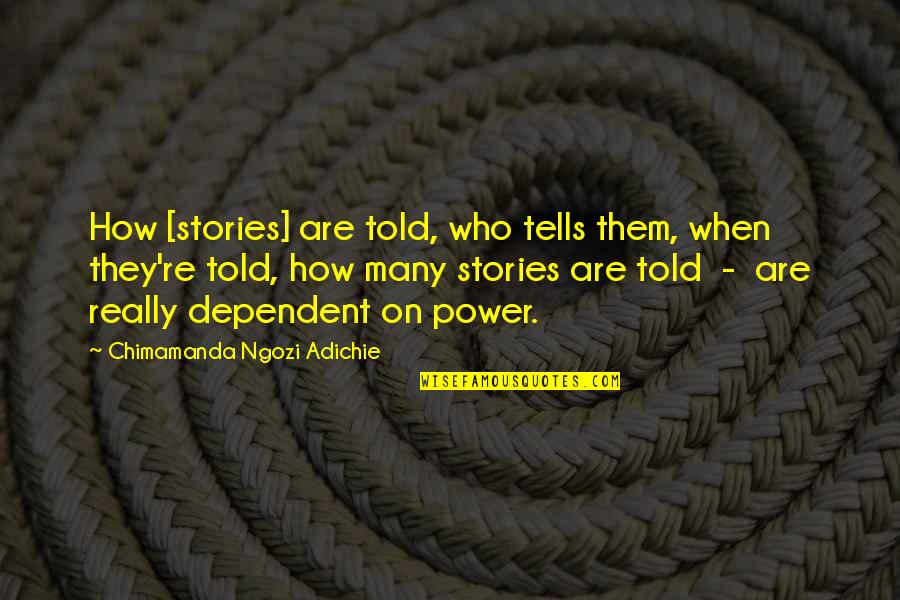 Mehmedovic Mittelalter Quotes By Chimamanda Ngozi Adichie: How [stories] are told, who tells them, when
