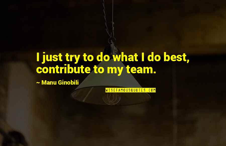 Mehmedovics Quotes By Manu Ginobili: I just try to do what I do Mehmedovics Quotes By Manu Ginobili: I just try to do what I do