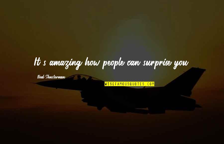 Mehmet Akif Quotes By Neal Shusterman: It's amazing how people can surprise you. Mehmet Akif Quotes By Neal Shusterman: It's amazing how people can surprise you.