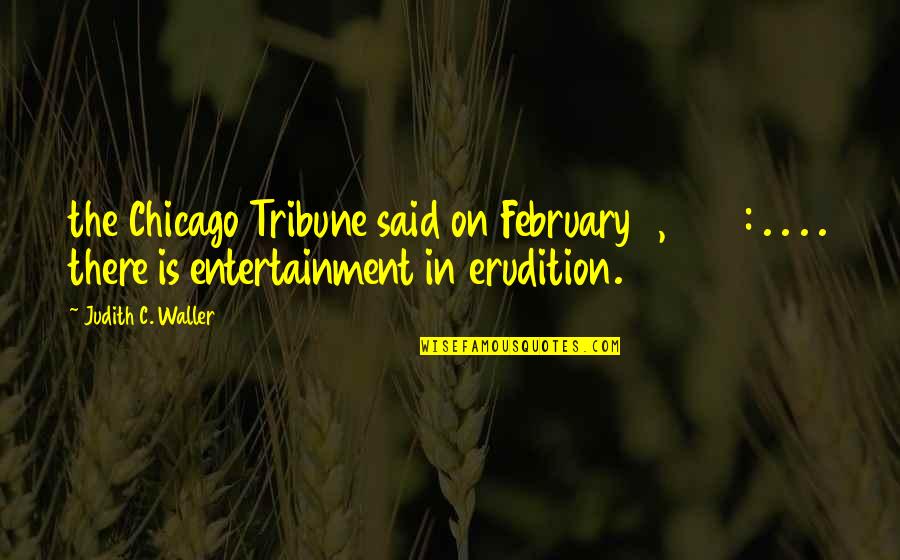 Mehmet Caner Quotes By Judith C. Waller: the Chicago Tribune said on February 8, 1937: