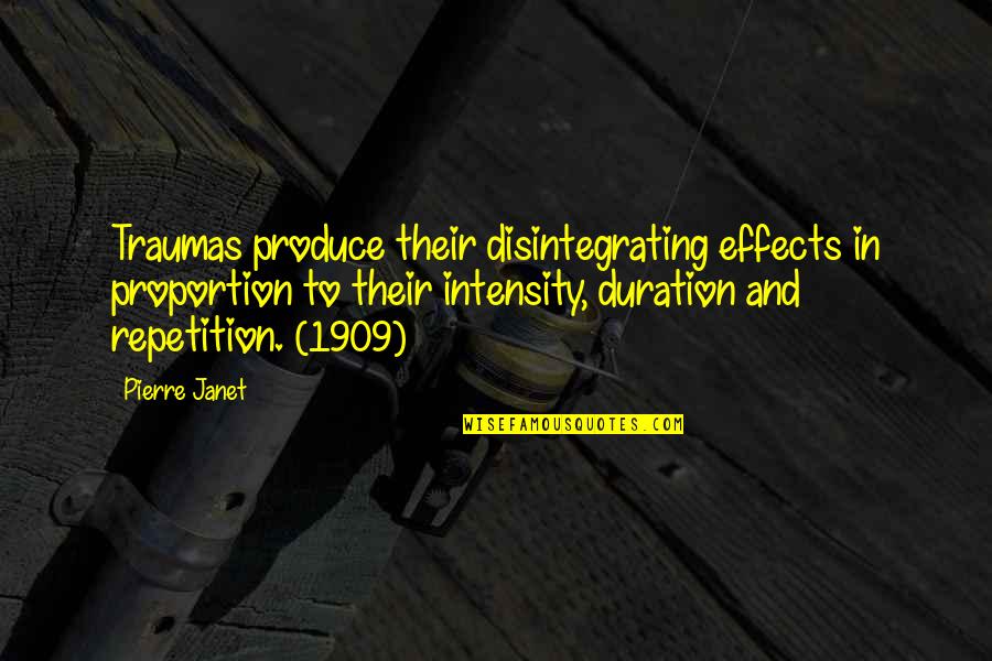 Mehmet Caner Quotes By Pierre Janet: Traumas produce their disintegrating effects in proportion to