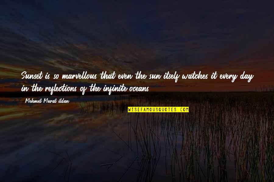 Mehmet Murat Ildan Sunset Quotes By Mehmet Murat Ildan: Sunset is so marvellous that even the sun Mehmet Murat Ildan Sunset Quotes By Mehmet Murat Ildan: Sunset is so marvellous that even the sun
