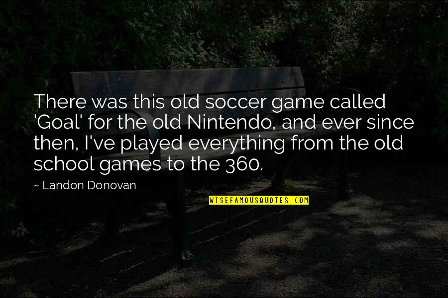 Mehmood Aslam Quotes By Landon Donovan: There was this old soccer game called 'Goal' Mehmood Aslam Quotes By Landon Donovan: There was this old soccer game called 'Goal'