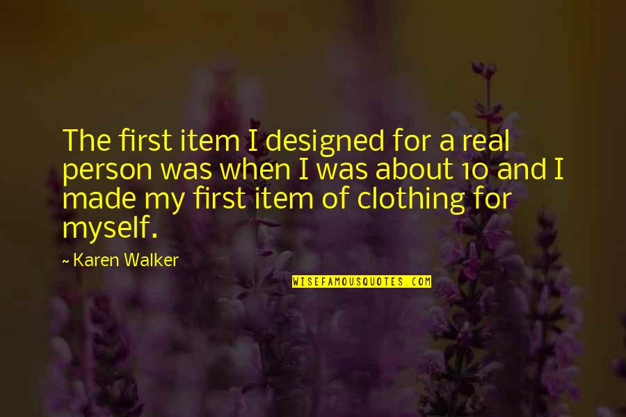 Mehnat Ki Azmat Quotes By Karen Walker: The first item I designed for a real