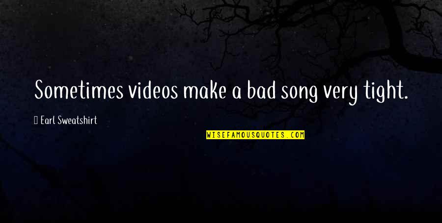Mehndi Couple Quotes By Earl Sweatshirt: Sometimes videos make a bad song very tight. Mehndi Couple Quotes By Earl Sweatshirt: Sometimes videos make a bad song very tight.