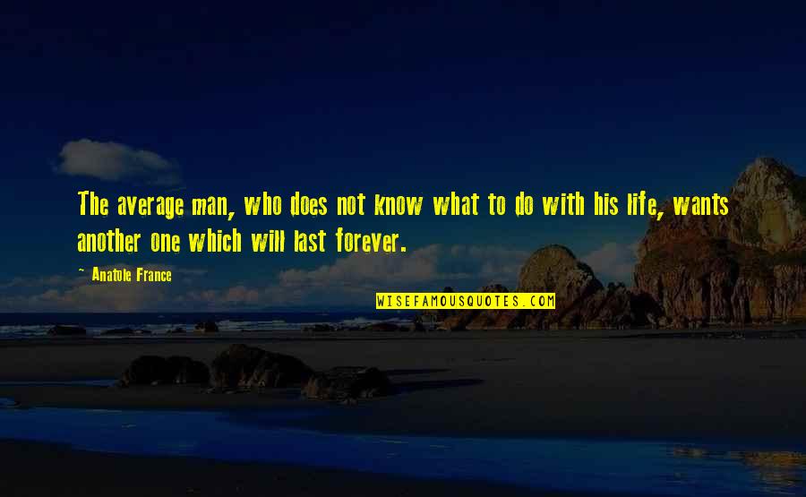 Mehndi Wale Hath Quotes By Anatole France: The average man, who does not know what Mehndi Wale Hath Quotes By Anatole France: The average man, who does not know what