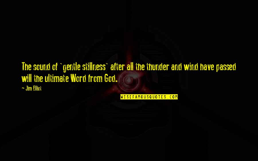 Mehnert Jenna Quotes By Jim Elliot: The sound of 'gentle stillness' after all the Mehnert Jenna Quotes By Jim Elliot: The sound of 'gentle stillness' after all the