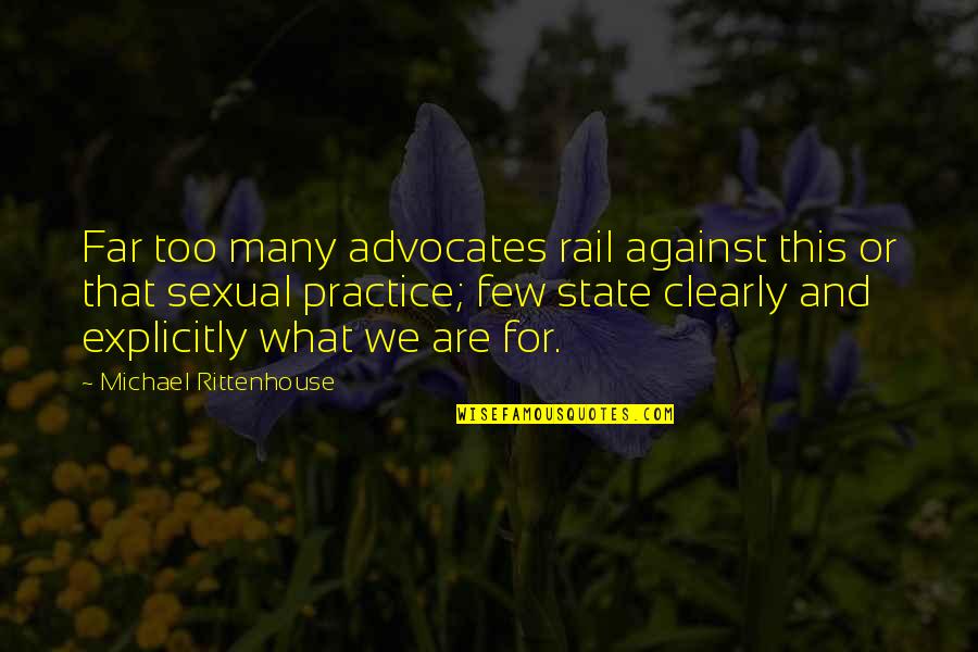 Mehran Karimi Nasseri Quotes By Michael Rittenhouse: Far too many advocates rail against this or Mehran Karimi Nasseri Quotes By Michael Rittenhouse: Far too many advocates rail against this or