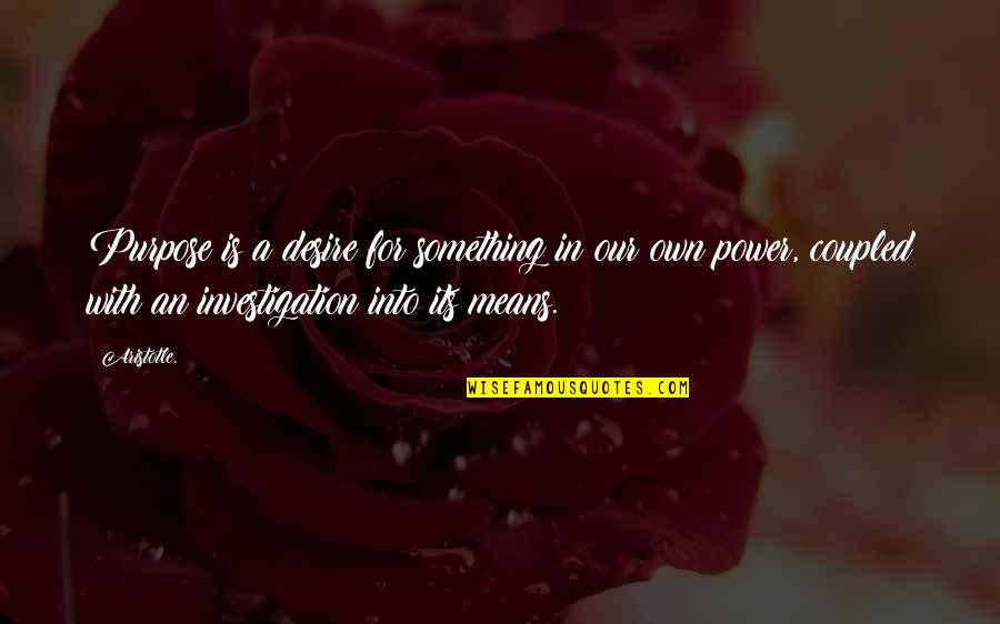 Mehran Quotes By Aristotle.: Purpose is a desire for something in our Mehran Quotes By Aristotle.: Purpose is a desire for something in our