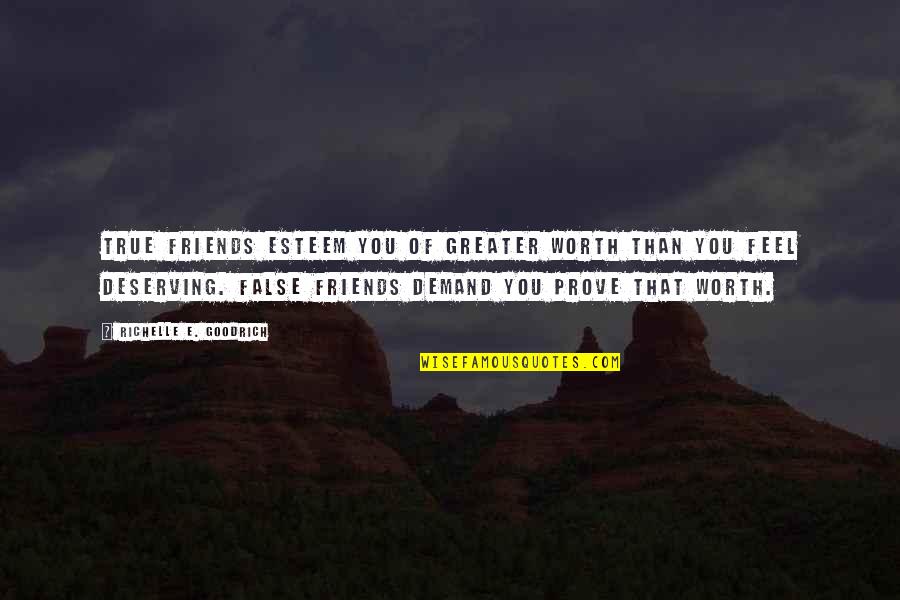 Mehran Quotes By Richelle E. Goodrich: True friends esteem you of greater worth than Mehran Quotes By Richelle E. Goodrich: True friends esteem you of greater worth than
