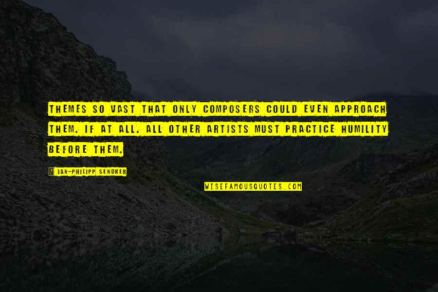 Mehretu Paintings Quotes By Jan-Philipp Sendker: Themes so vast that only composers could even Mehretu Paintings Quotes By Jan-Philipp Sendker: Themes so vast that only composers could even