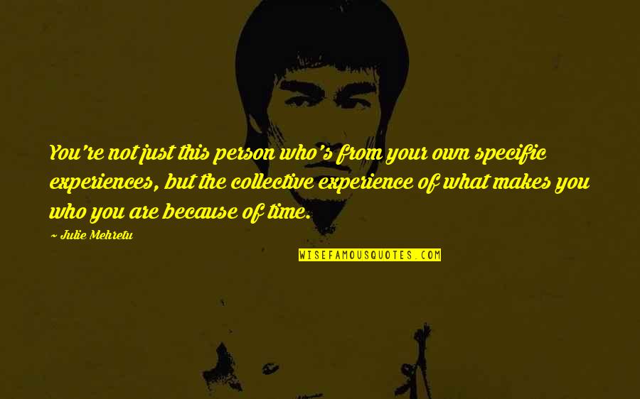 Mehretu Quotes By Julie Mehretu: You're not just this person who's from your Mehretu Quotes By Julie Mehretu: You're not just this person who's from your