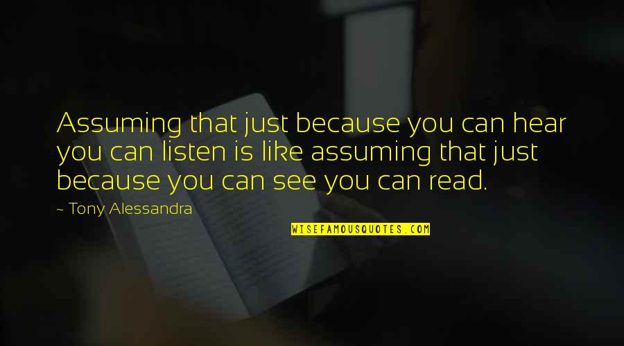 Mehring Enterprises Quotes By Tony Alessandra: Assuming that just because you can hear you Mehring Enterprises Quotes By Tony Alessandra: Assuming that just because you can hear you