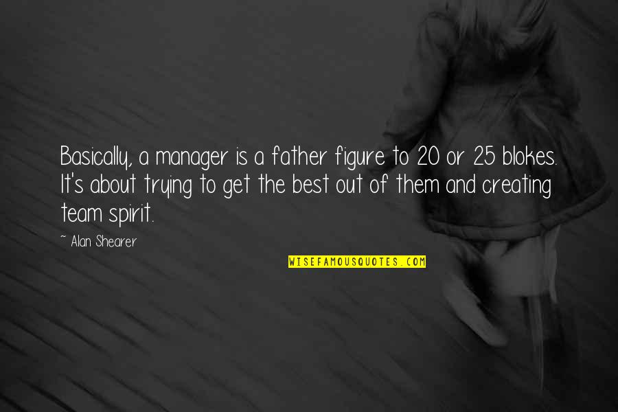 Mehring Transport Quotes By Alan Shearer: Basically, a manager is a father figure to Mehring Transport Quotes By Alan Shearer: Basically, a manager is a father figure to