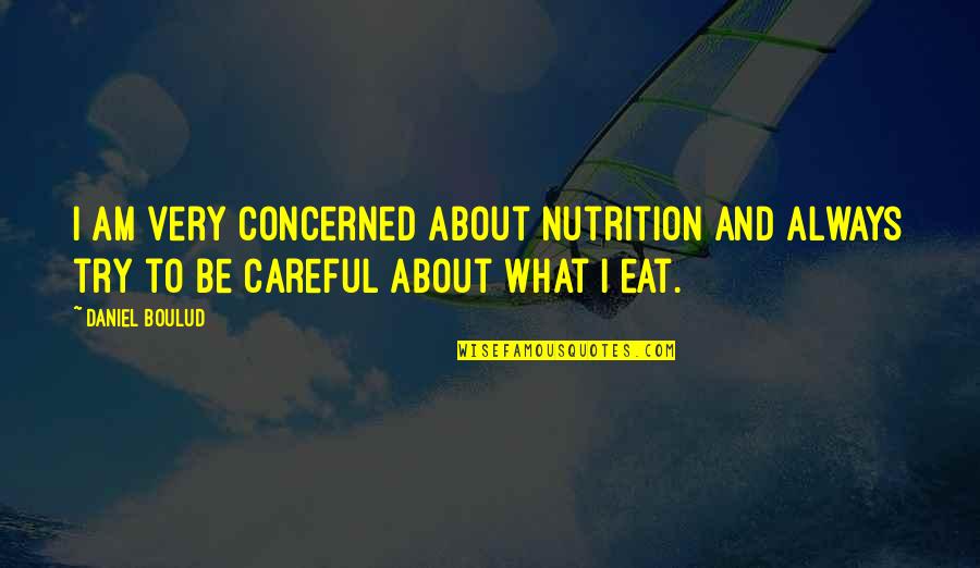 Mehringer Chiropractic Quotes By Daniel Boulud: I am very concerned about nutrition and always